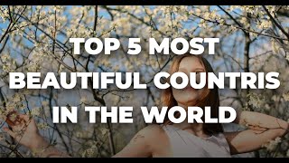 Top 5 Most Beautiful Countries in the World [upl. by Atirat]