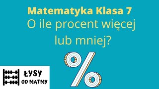 Klasa 7 O ile procent więcej lub mniej Punkty procentowe Dużo przykładów z GWO matematyk z plusem [upl. by Ahseryt769]