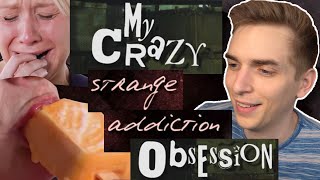 My Crazy Strange Addiction Obsession [upl. by Elirpa]