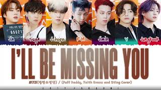 BTS  Ill Be Missing You Puff Daddy Faith Evans and Sting Cover Lyrics Color CodedHanRomEng [upl. by Idnas]