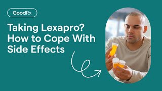 Lexapro Escitalopram How to Manage Side Effects  GoodRx [upl. by Byrd]