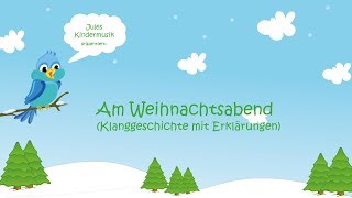 Am Weihnachtsabend Klanggeschichte mit Erklärungen [upl. by Hannahc]