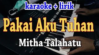 PAKAI AKU TUHAN KARAOKE MITHA TALAHATU [upl. by Evan]