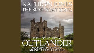 The Skye Boat Song Title Song From quotOutlanderquot feat Kathryn Jones [upl. by Yditsahc177]