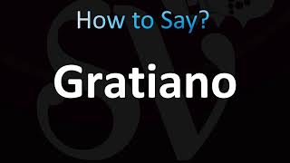 How to Pronounce Gratiano Correctly [upl. by Eglanteen480]