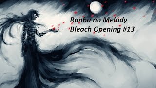 Bleach Opening 13 FULL  Ranbu no Melody [upl. by Didier]