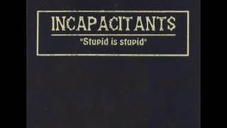 Incapacitants  Stupid is Stupid Live Materials [upl. by Alamap]