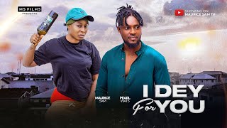 I DEY FOR YOU  MAURICE SAM PEARL WATS 2024 FULL NIGERIAN MOVIE [upl. by Edlyn]