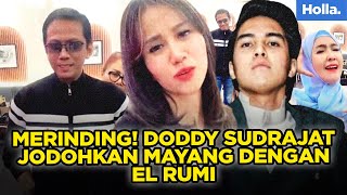 Merinding Doddy Sudrajat Jodohkan Mayang Dengan El Rumi [upl. by Dodge]