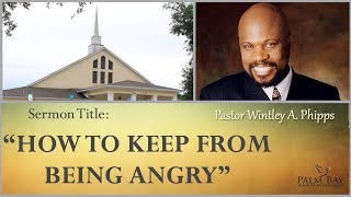 PASTOR WINTLEY PHIPPS quotHOW TO KEEP FROM BEING ANGRYquot [upl. by Clarkin]