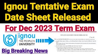 Ignou Tentative Date Sheet For December 2023 Term end Exam Released  Breaking News [upl. by Sellig]