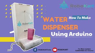 HOW TO MAKE WATER DISPENSER USING ARDUINO [upl. by Perren]