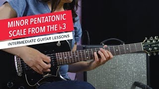 How to Play Guitar Minor Pentatonic Scale from the b3  Intermediate  Guitar Lessons [upl. by Malone197]