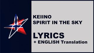 KEIINO  SPIRIT IN THE SKY  LYRICS Norway Eurovision 2019 [upl. by Jp]