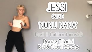 Jessi 제시  눈누난나 NUNU NANA Dance Tutorial  KPROJECT Studio MIRROR Part 1 THE BEGINNING [upl. by Elockin]