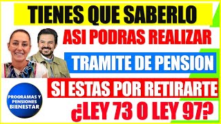 💲🔔¿estas por retirarte🚨 Entérate como podrás realizar tu tramite de pensión ¿ley 73 o ley 97 [upl. by Ahsini47]