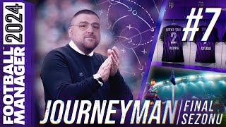 FM24 KARİYER S4B7  JOURNEYMAN FİNAL SEZONU  YIKILMADIK AYAKTAYIZ [upl. by Lertram]