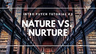 Nature versus Nurture Intro Psych Tutorial 2 [upl. by Susanetta886]