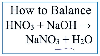 How to Balance HNO3  NaOH  NaNO3  H2O Nitric Acid plus Sodium Hydroxide [upl. by Caril]