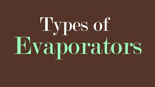 Evaporators Types [upl. by Rojam167]