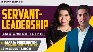 The Principles of Servant Leadership  Maria Pressentin amp Simerjeet Singh [upl. by Aicilef]