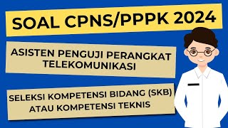 SOAL CPNS PPPK 2024 SKBKOMPETENSI TEKNIS ASISTEN PENGUJI PERANGKAT TELEKOMUNIKASI bocoransoal [upl. by Ikairik]