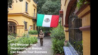 UPS Webinar How Nearshoring to Mexico Can Benefit Your Business [upl. by Saref776]