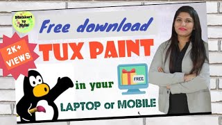 How to download Tux Paint for free  in Laptop or Mobile [upl. by Nahaj]