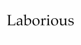 How to Pronounce Laborious [upl. by Chastain]