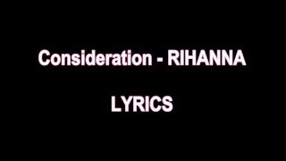 Consideration  RIHANNA LYRICS [upl. by Cirnek]