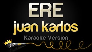 juan karlos  ERE Karaoke Version [upl. by Nylegna]