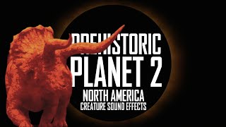 Sound Effects  Creatures Prehistoric Planet Season 2 Episode 5 North America [upl. by Aneele]