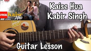 Kaise hua  Kabir Singh  Guitar Lesson [upl. by Samalla]