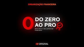 DO ZERO AO PRO 1  Organização financeira [upl. by Avuha]