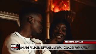 OXLADE RELEASES NEW ALBUM OFA  OXLADE FROM AFRICA [upl. by Merwin420]