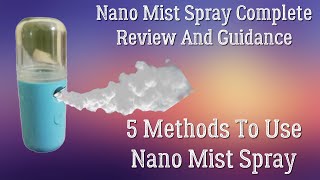 How To Use Nano Mist Spray Complete Review And Guidance5 Methods To Use Nano Mist Spray [upl. by Eseuqram]