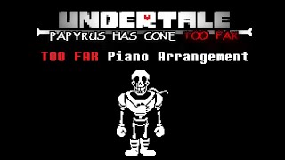 UNDERTALE Papyrus Has Gone TOO FAR TOO FAR Piano Arrangement [upl. by Casie]