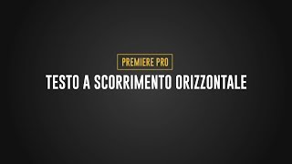 Testo a scorrimento orizzontale  Premiere Pro [upl. by Nhguaval]