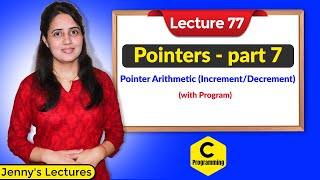 C77 Pointers in C part 7  Pointer Arithmetic IncrementDecrement program [upl. by Manson]