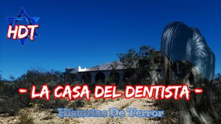 LA CASA DEL DENTISTA  LEYENDAS DE COAHUILA  Historias De Terror  HDT [upl. by Philis]