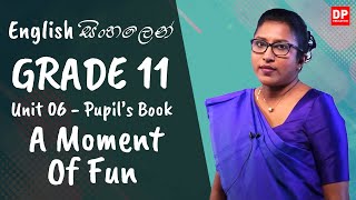 පාඩම 06  A Moment of Fun Pupils Book OL English සිංහලෙන්  Grade 11 [upl. by Anwad]