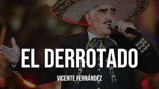 Vicente Fernández  El Derrotado LETRA [upl. by Notecnirp]