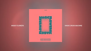 Magic Flowers  Magic Drum Machine [upl. by Aivin891]