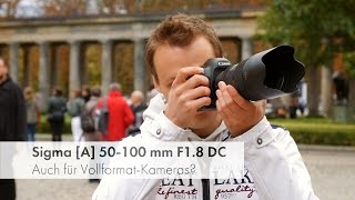 Sigma A 50100 mm f18 DC HSM  Ersatz für drei Festbrennweiten im Test Deutsch [upl. by Weigle]