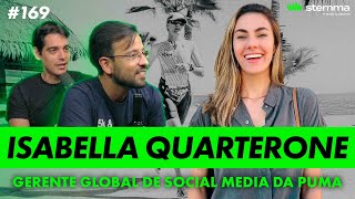 169  Isabella Quarterone  Gerente Global de Social Media da Puma  Stemma Sports [upl. by Bradway490]