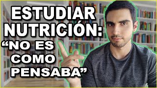 ESTUDIAR NUTRICIÓN Todos dicen que no es como esperaban [upl. by Eiramait]