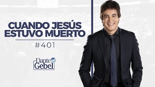 Dante Gebel 401  Cuando Jesús estuvo muerto [upl. by Elesig34]