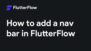 How To Add a Nav Bar To Your FlutterFlow Project  FlutterFlow Tutorial [upl. by Langham264]