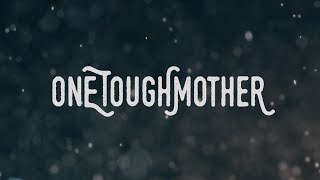 OneToughMother [upl. by Benny]