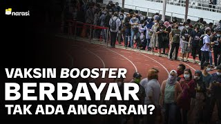 Wacana Vaksin Booster Berbayar Kebijakan Anggaran Dipertanyakan  Narasi Newsroom [upl. by Anayhd563]